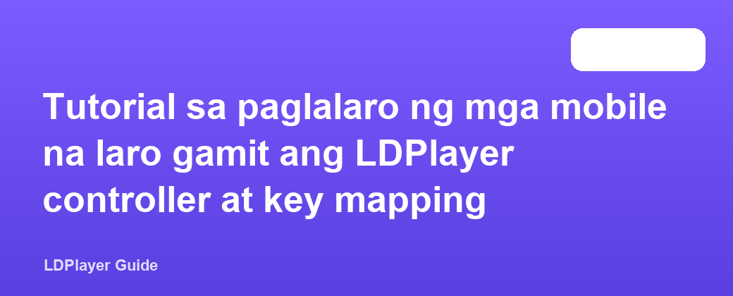 Tutorial sa paglalaro ng mga mobile na laro gamit ang LDPlayer controller at key mapping