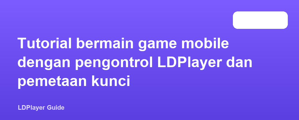Tutorial bermain game mobile dengan pengontrol LDPlayer dan pemetaan kunci