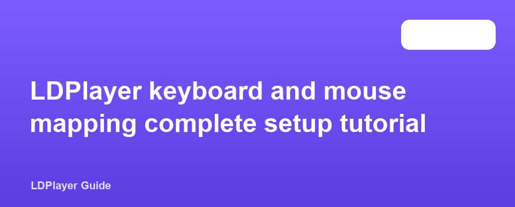 LDPlayer keyboard and mouse mapping complete setup tutorial