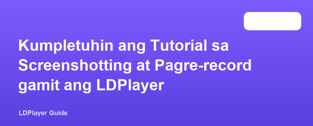 Kumpletuhin ang Tutorial sa Screenshotting at Pagre-record gamit ang LDPlayer