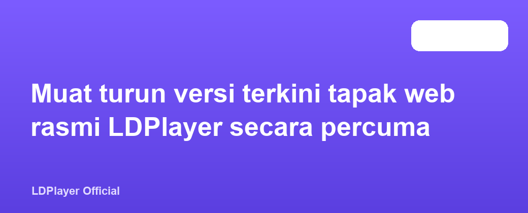 Muat turun versi terkini tapak web rasmi LDPlayer secara percuma