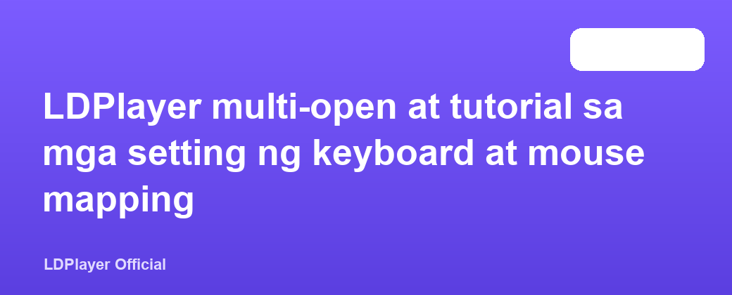 LDPlayer multi-open at tutorial sa mga setting ng keyboard at mouse mapping