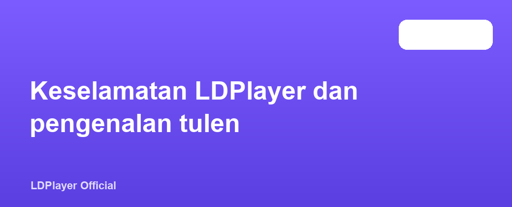 Keselamatan LDPlayer dan pengenalan tulen